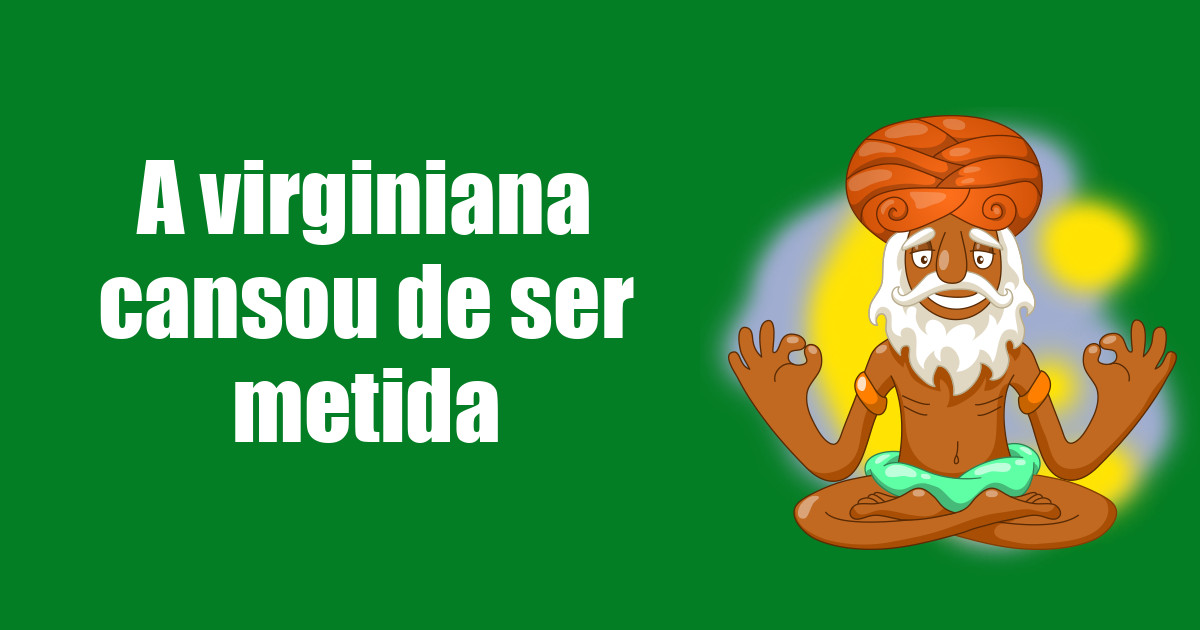 imagem do post a-virginiana-cansou-de-ser-metida