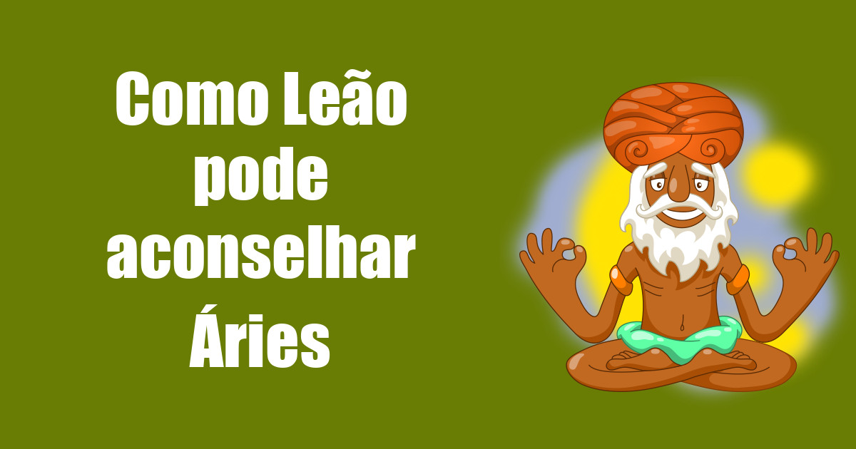 imagem do post como-leao-pode-aconselhar-aries
