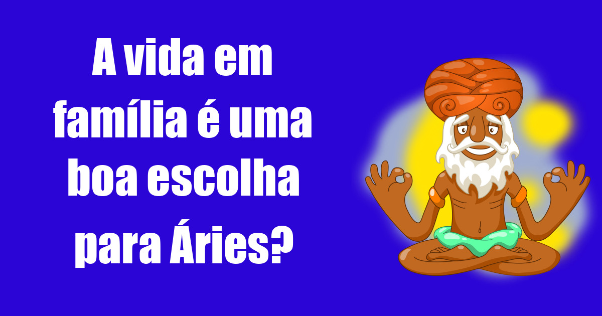 imagem do post a-vida-em-familia-e-uma-boa-escolha-para-aries