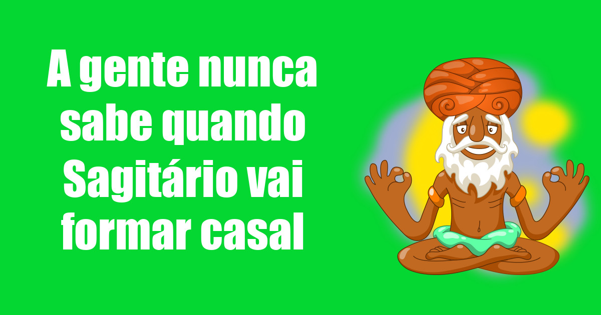 imagem do post a-gente-nunca-sabe-quando-sagitario-vai-formar-casal