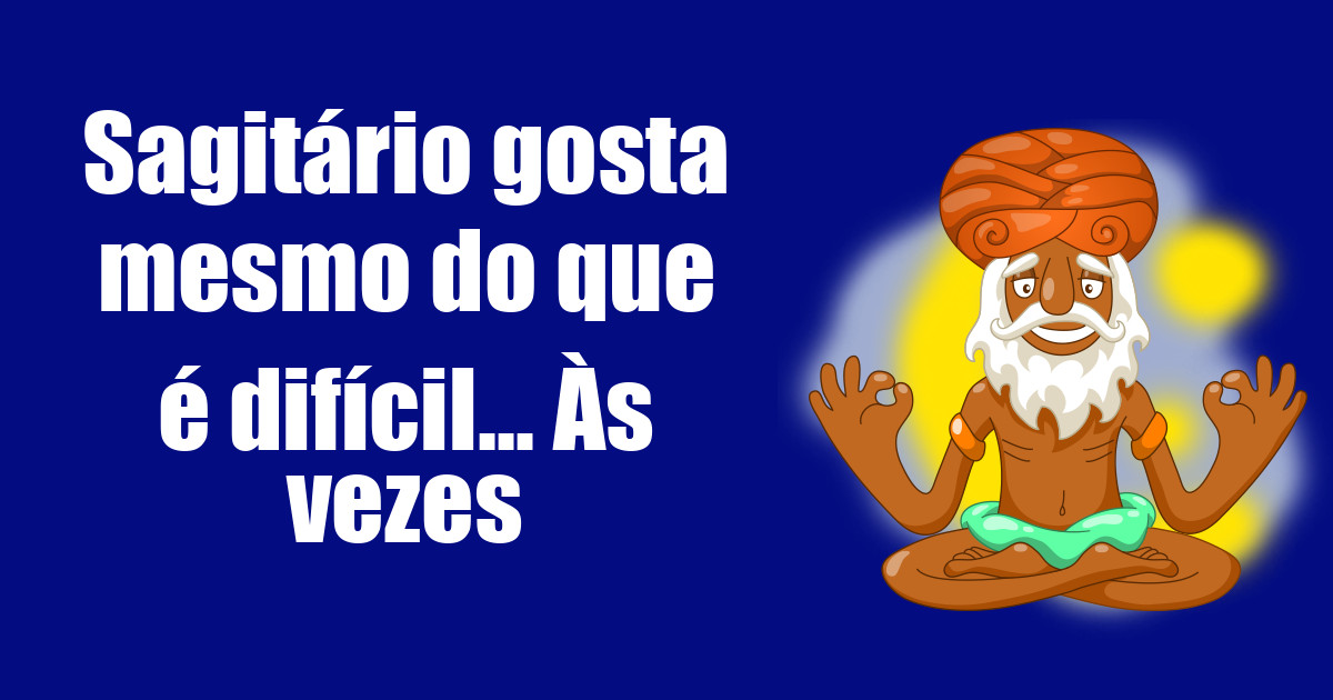 imagem do post sagitario-gosta-mesmo-do-que-e-dificil-as-vezes