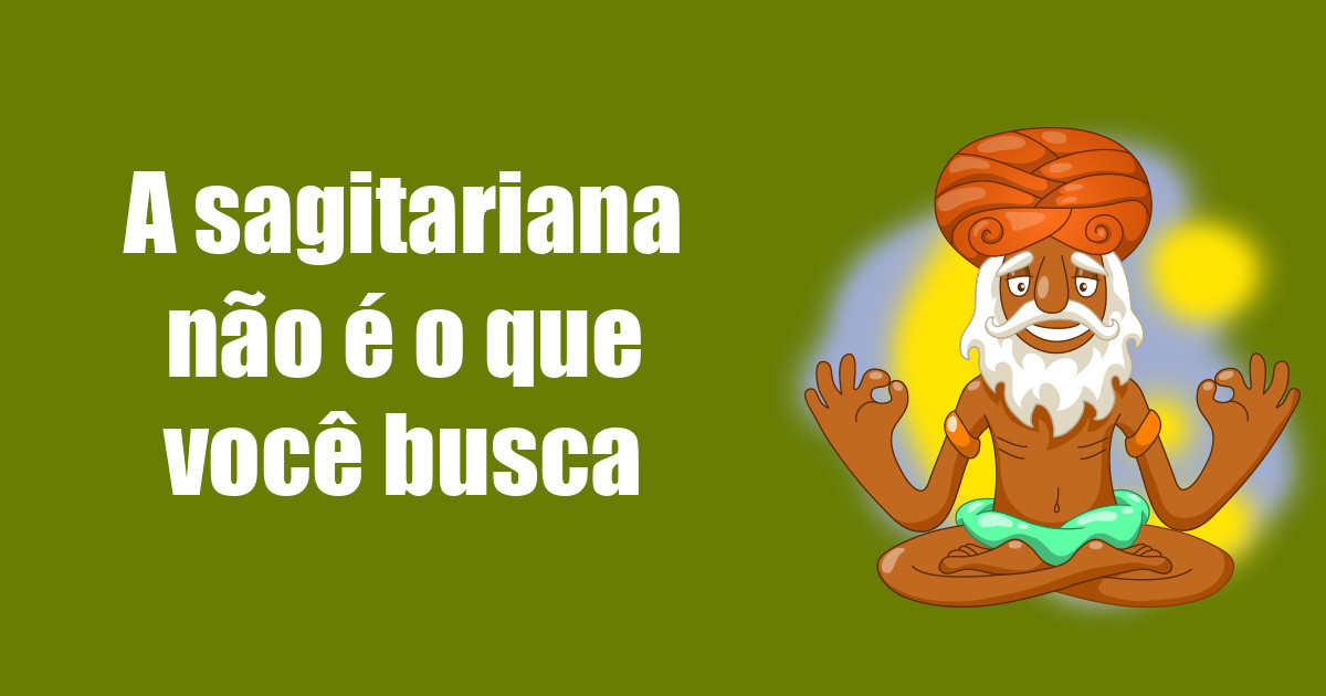 imagem do post a-sagitariana-nao-e-o-que-voce-busca