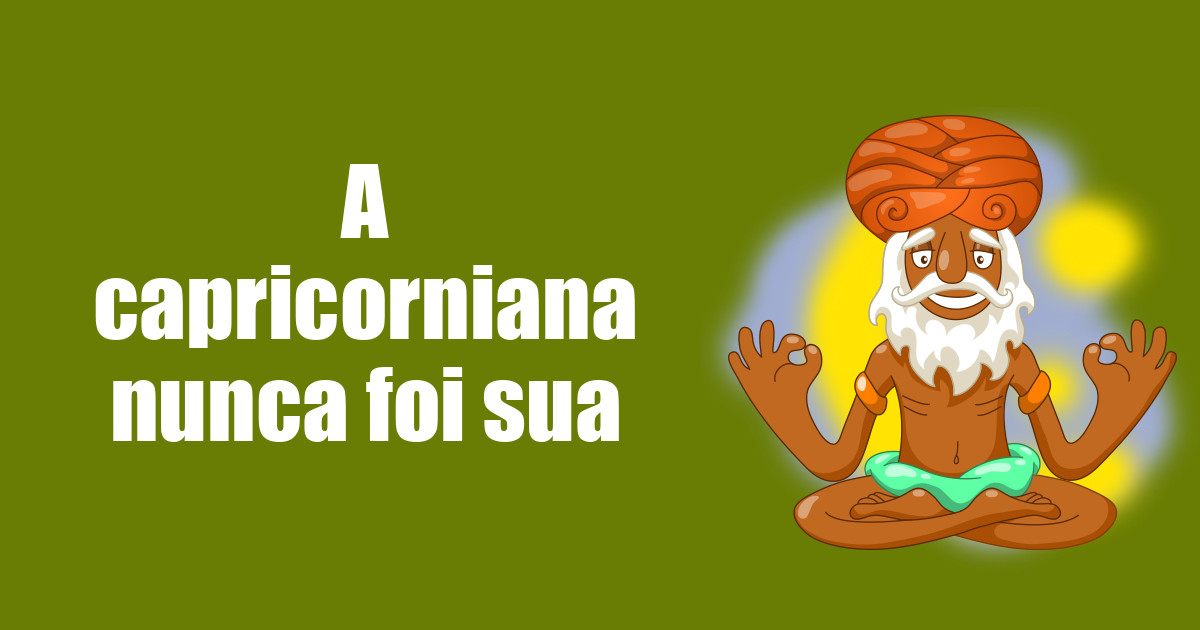 imagem do post a-capricorniana-nunca-foi-sua