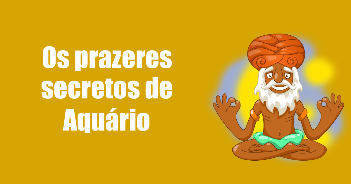 imagem do post os-prazeres-secretos-de-aquario