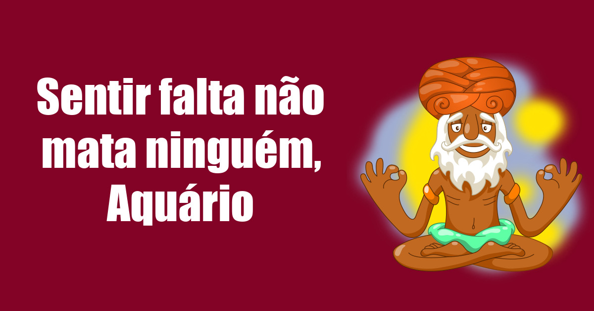 imagem do post sentir-falta-nao-mata-ninguem-aquario