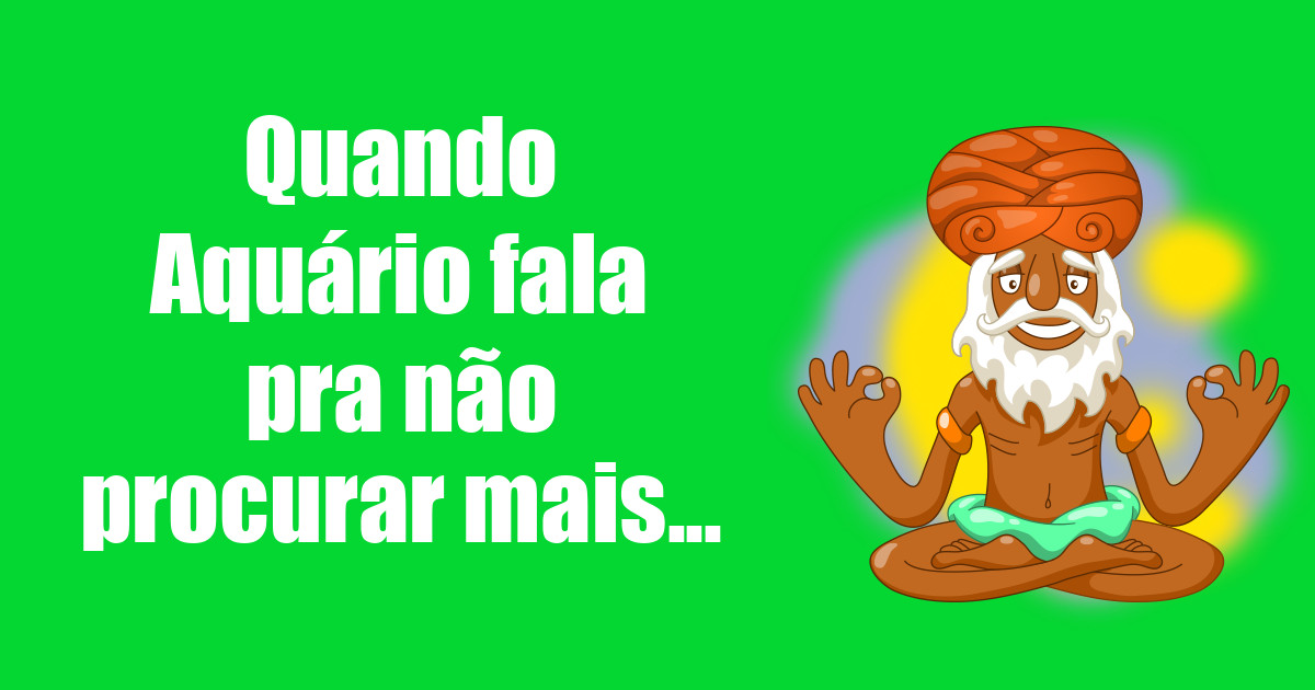 imagem do post quando-aquario-fala-pra-nao-procurar-mais