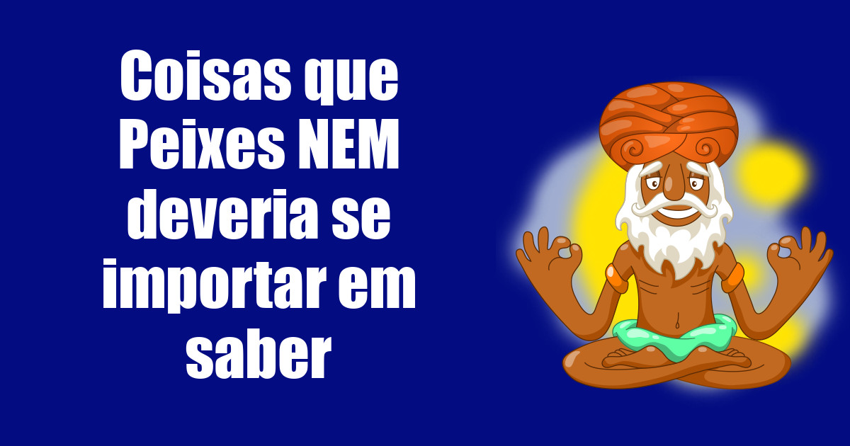 imagem do post coisas-que-peixes-nem-deveria-se-importar-em-saber