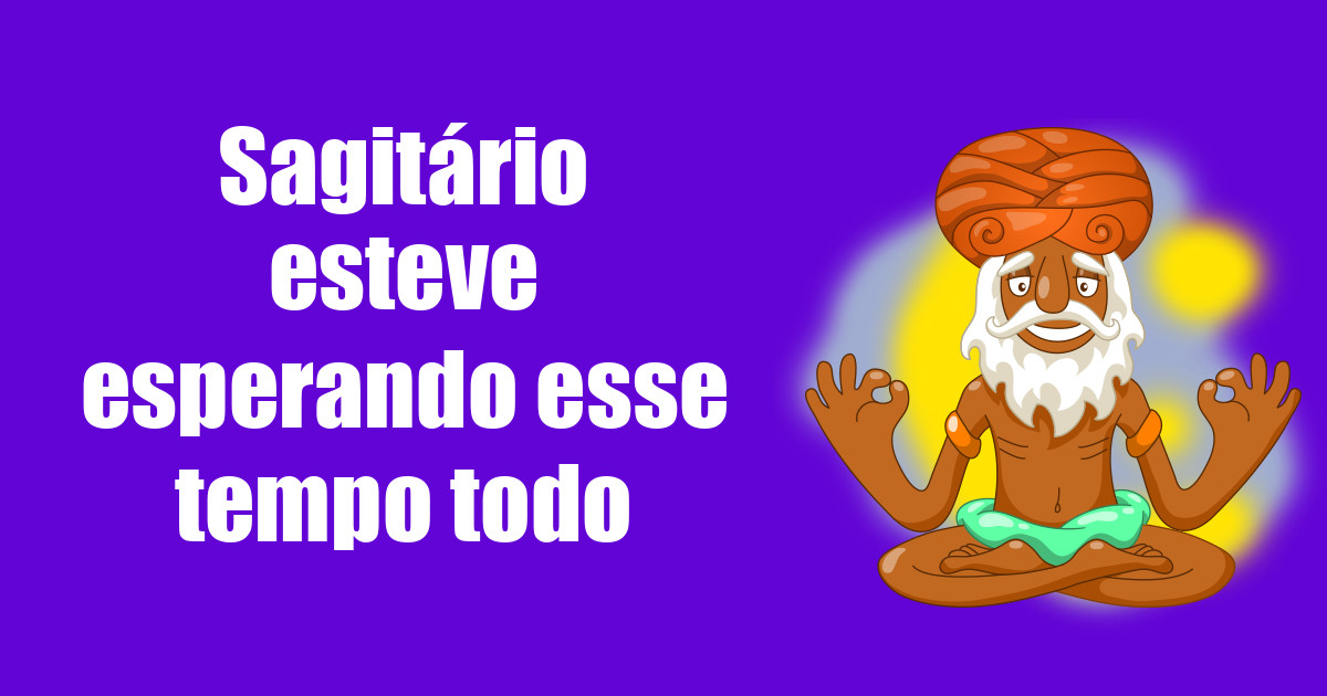 imagem do post sagitario-esteve-esperando-esse-tempo-todo