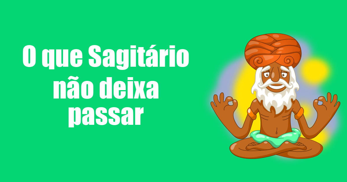 imagem do post o-que-sagitario-nao-deixa-passar
