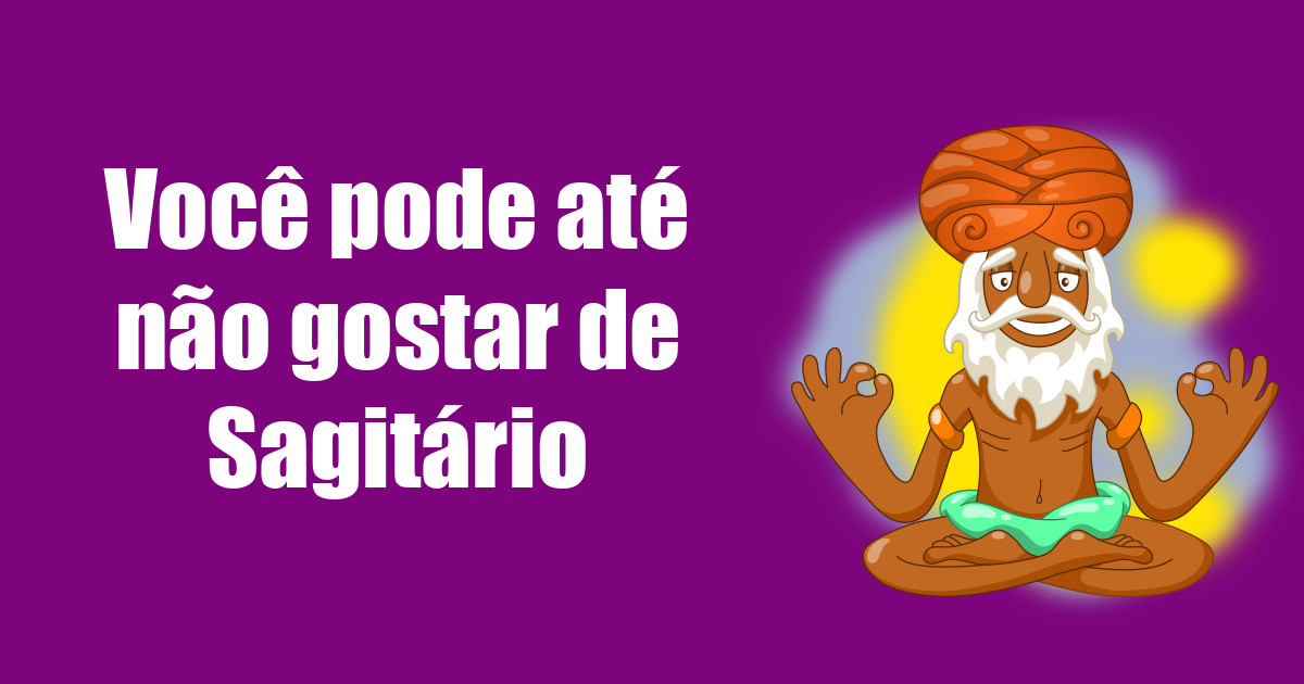 imagem do post voce-pode-ate-nao-gostar-de-sagitario
