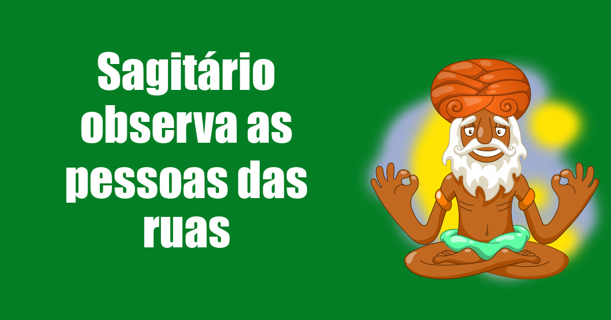 imagem do post sagitario-observa-as-pessoas-das-ruas