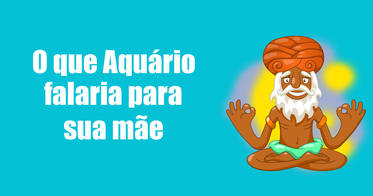 imagem do post o-que-aquario-falaria-para-sua-mae