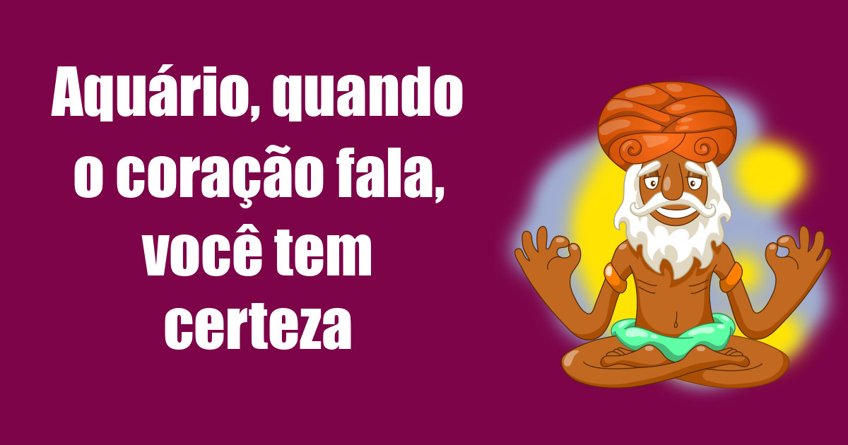 imagem do post aquario-quando-o-coracao-fala-voce-tem-certeza