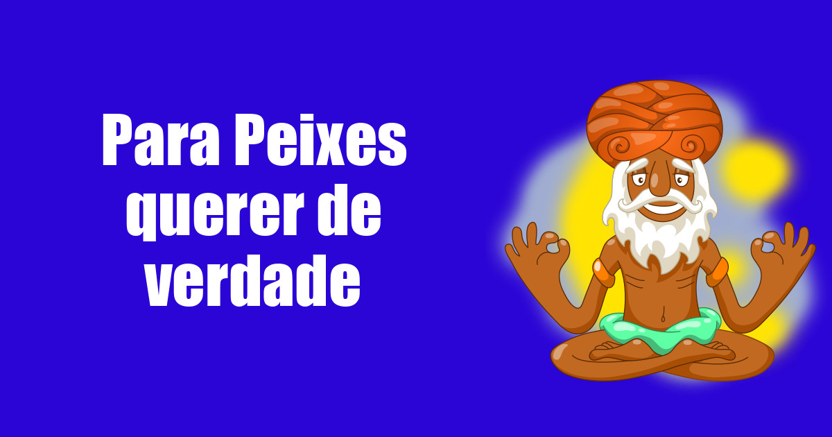 imagem do post para-peixes-querer-de-verdade