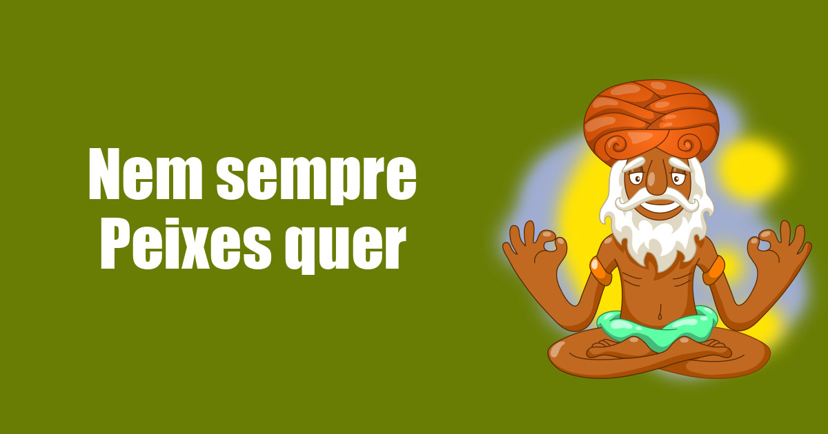 imagem do post nem-sempre-peixes-quer