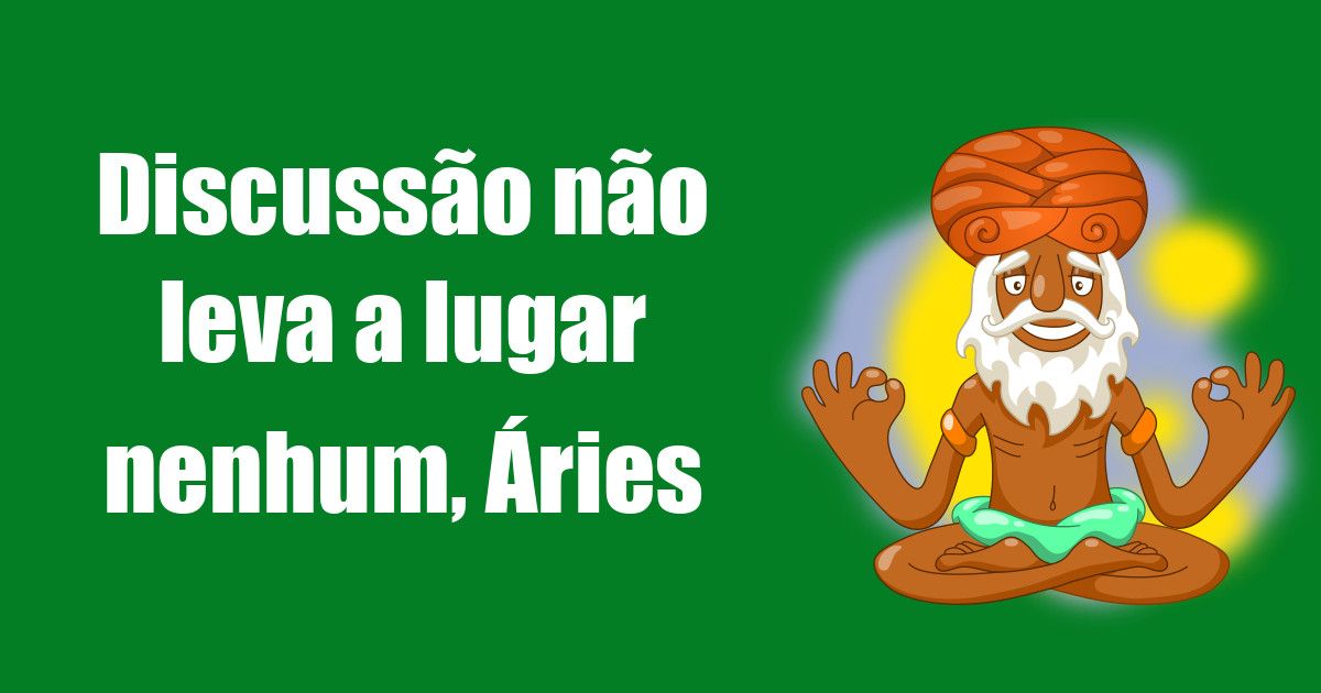 imagem do post discussao-nao-leva-a-lugar-nenhum-aries