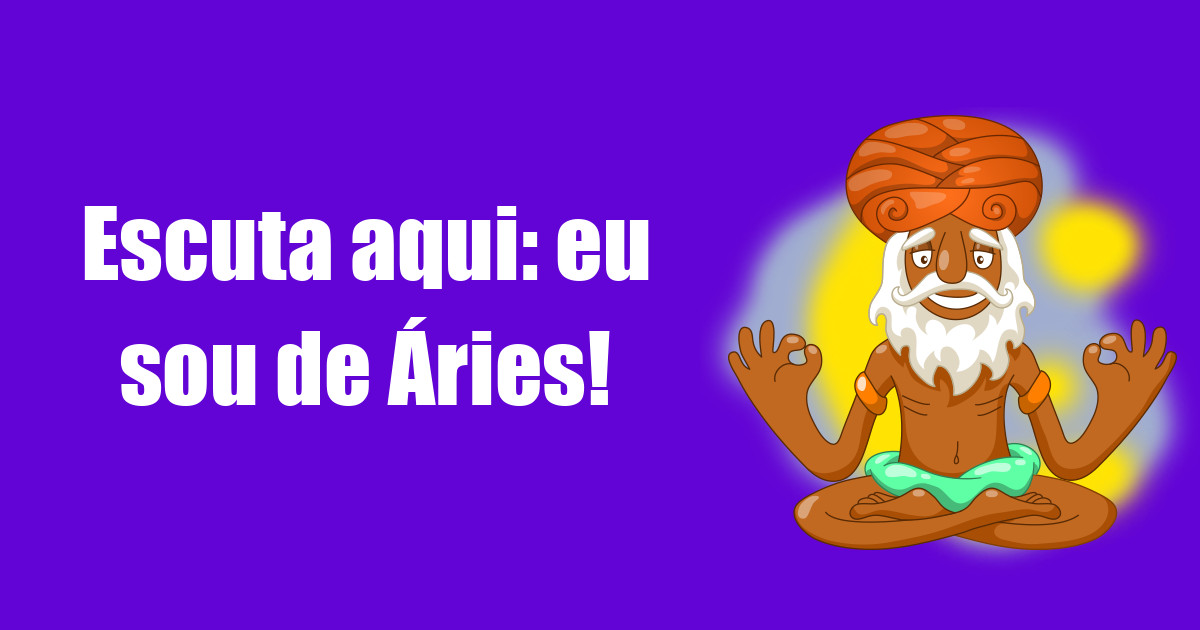 imagem do post escuta-aqui-eu-sou-de-aries