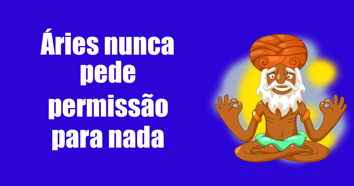 imagem do post aries-nunca-pede-permissao-para-nada