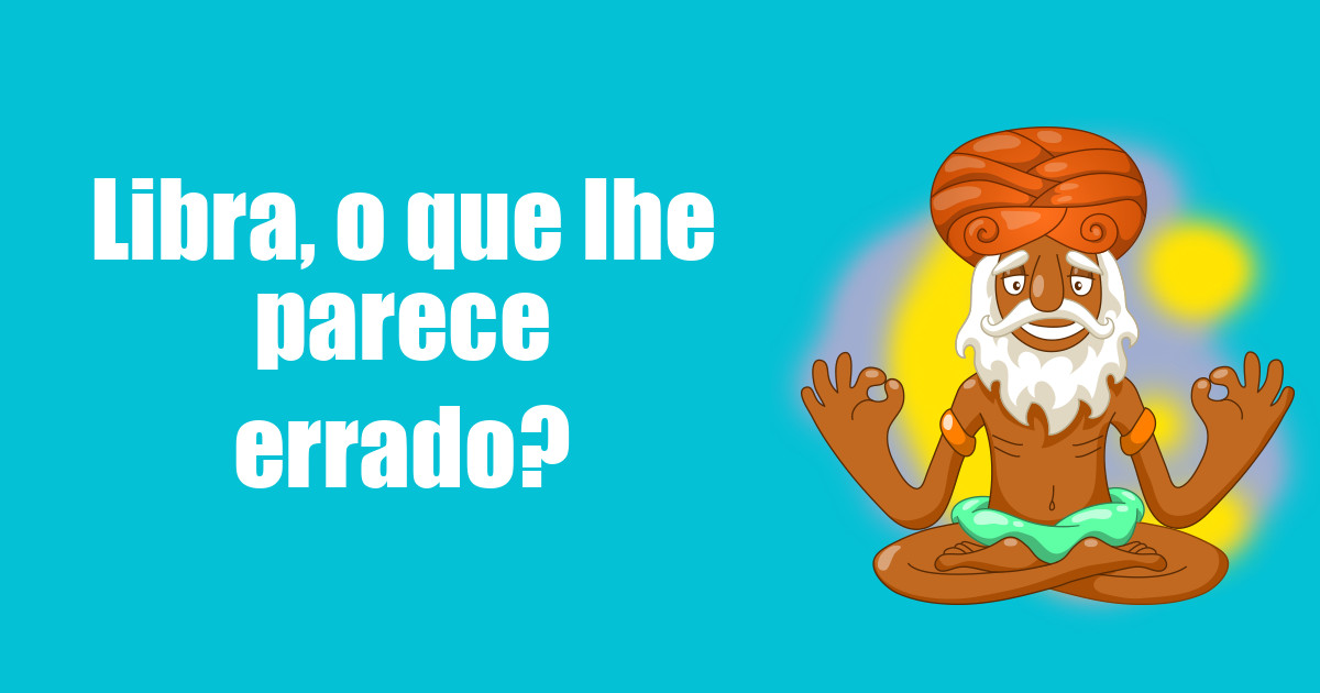imagem do post libra-o-que-lhe-parece-errado