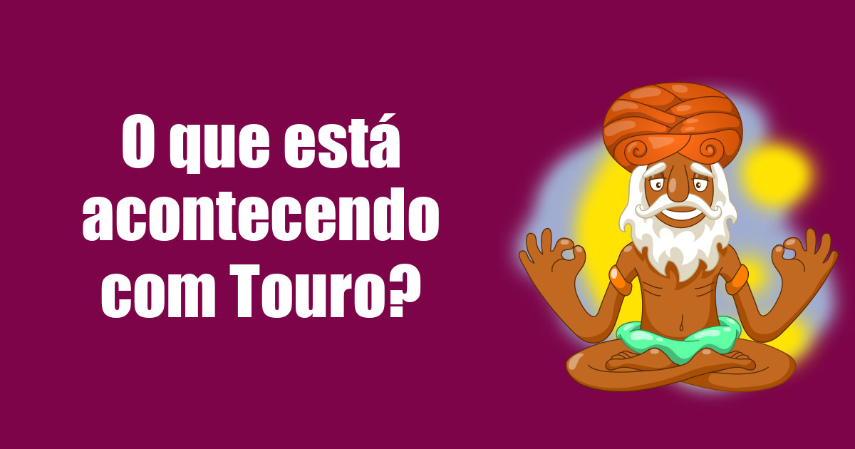 imagem do post o-que-esta-acontecendo-com-touro