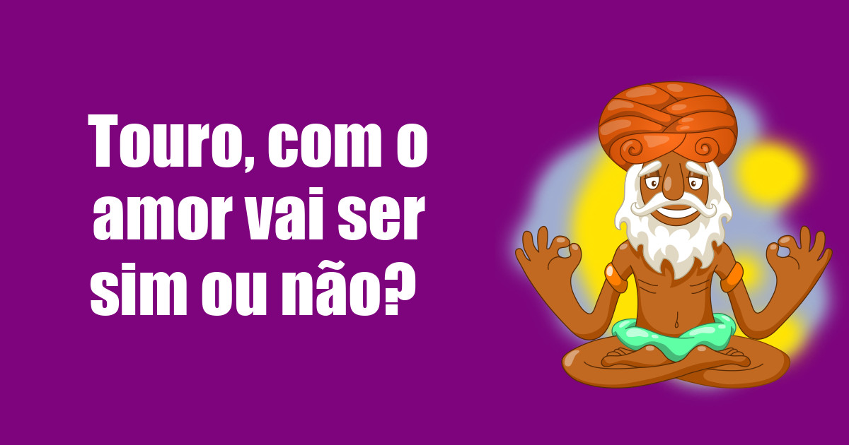 imagem do post touro-com-o-amor-vai-ser-sim-ou-nao