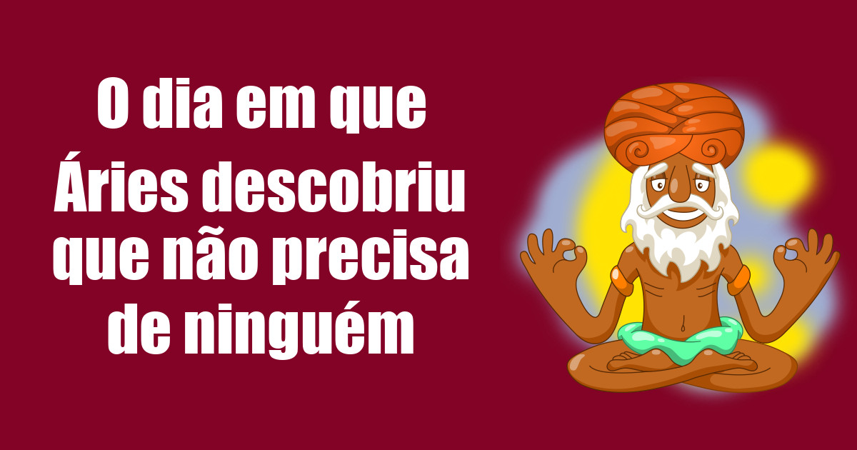 imagem do post o-dia-em-que-aries-descobriu-que-nao-precisa-de-ninguem