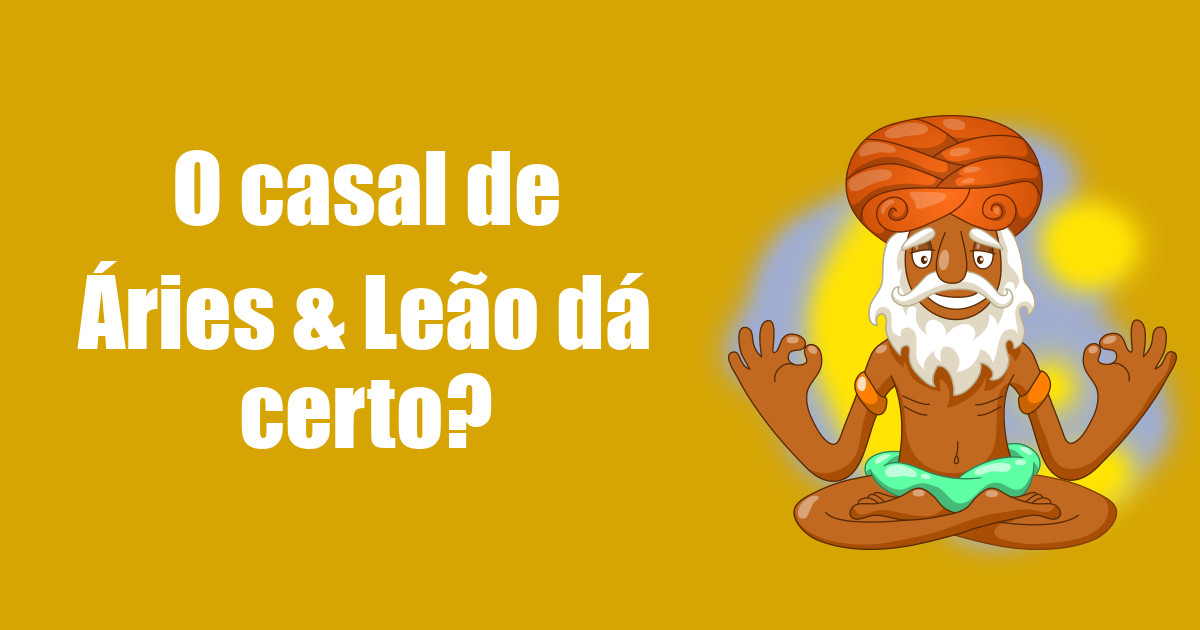 imagem do post o-casal-de-aries-e-leao-da-certo