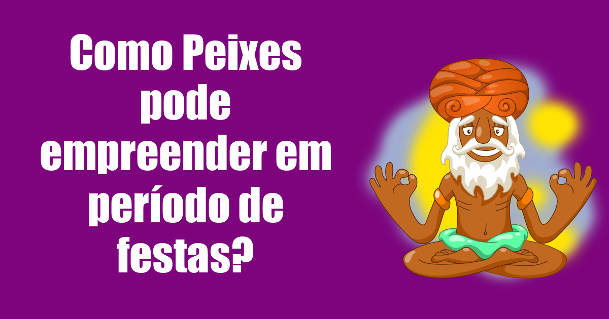 imagem do post como-peixes-pode-empreender-em-periodo-de-festas