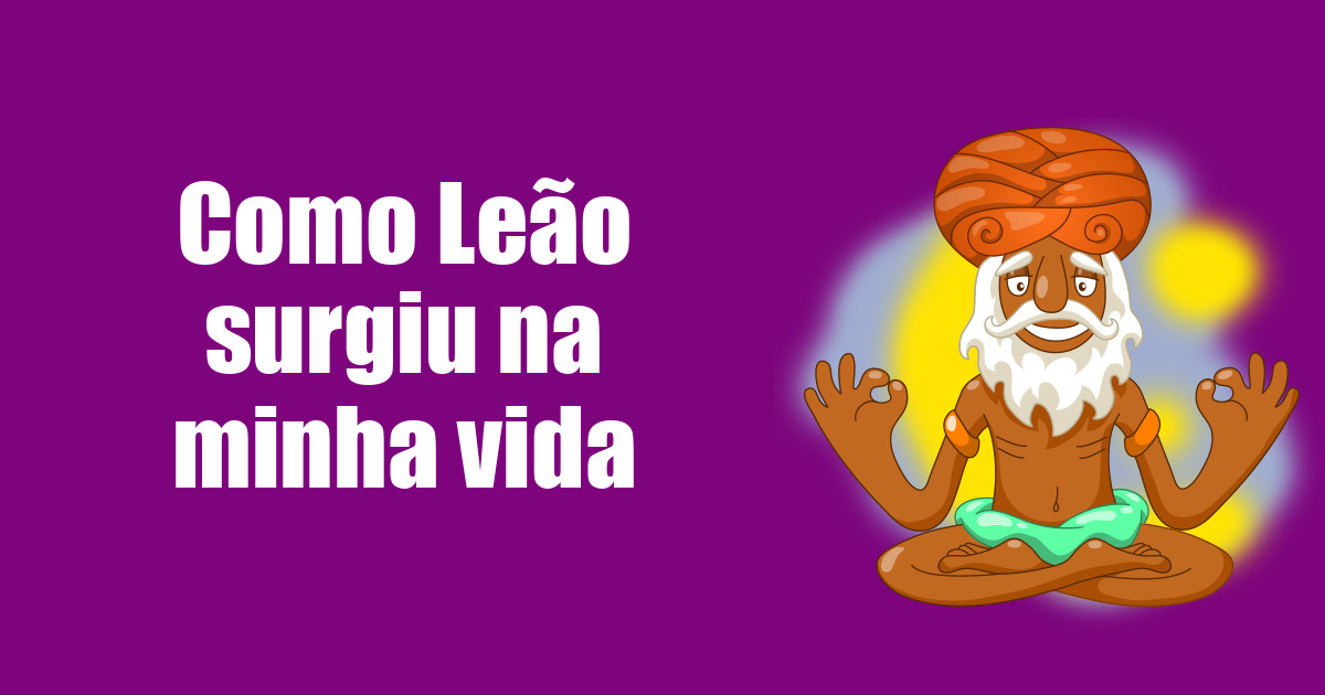 imagem do post como-leao-surgiu-na-minha-vida