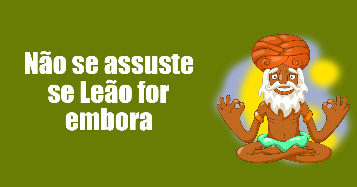imagem do post nao-se-assuste-se-leao-for-embora