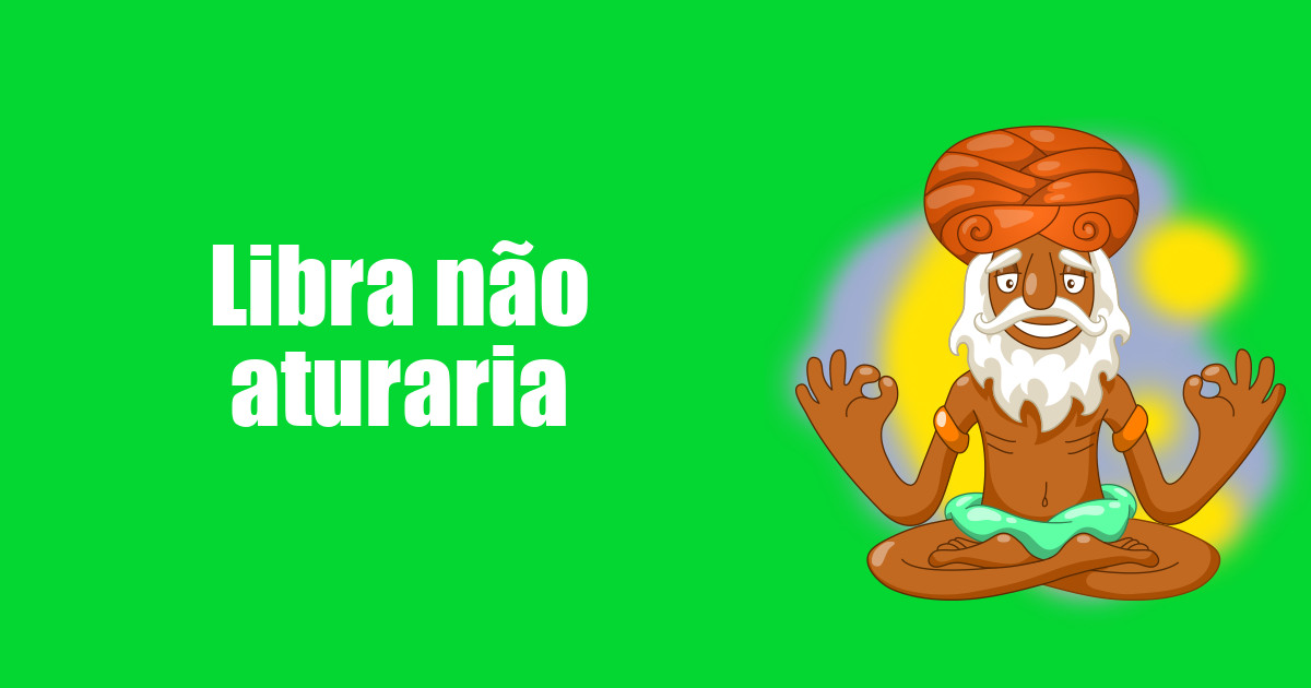 imagem do post libra-nao-aturaria
