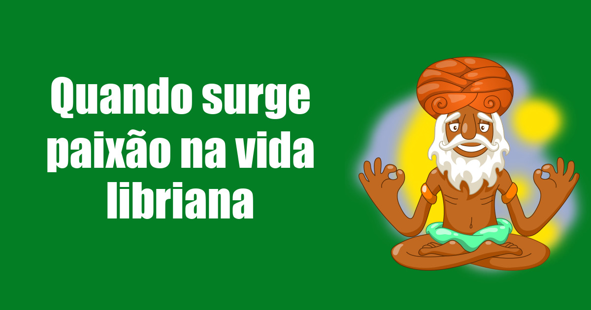 imagem do post quando-surge-paixao-na-vida-libriana