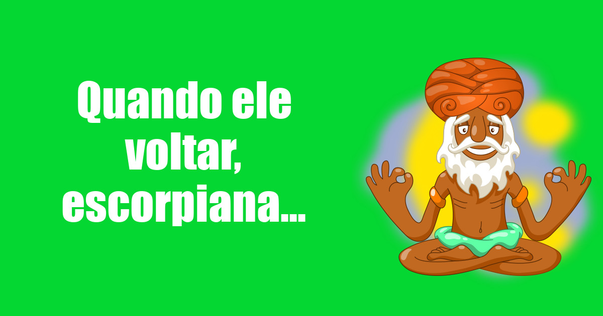 imagem do post quando-ele-voltar-escorpiana