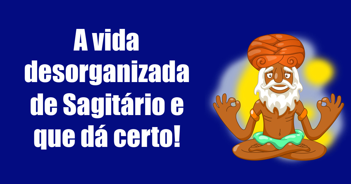 imagem do post a-vida-desorganizada-de-sagitario-e-que-da-certo
