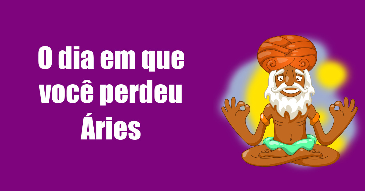 imagem do post o-dia-em-que-voce-perdeu-aries