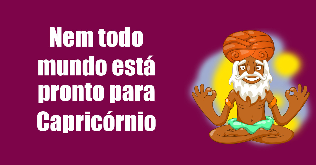 imagem do post nem-todo-mundo-esta-pronto-para-capricornio