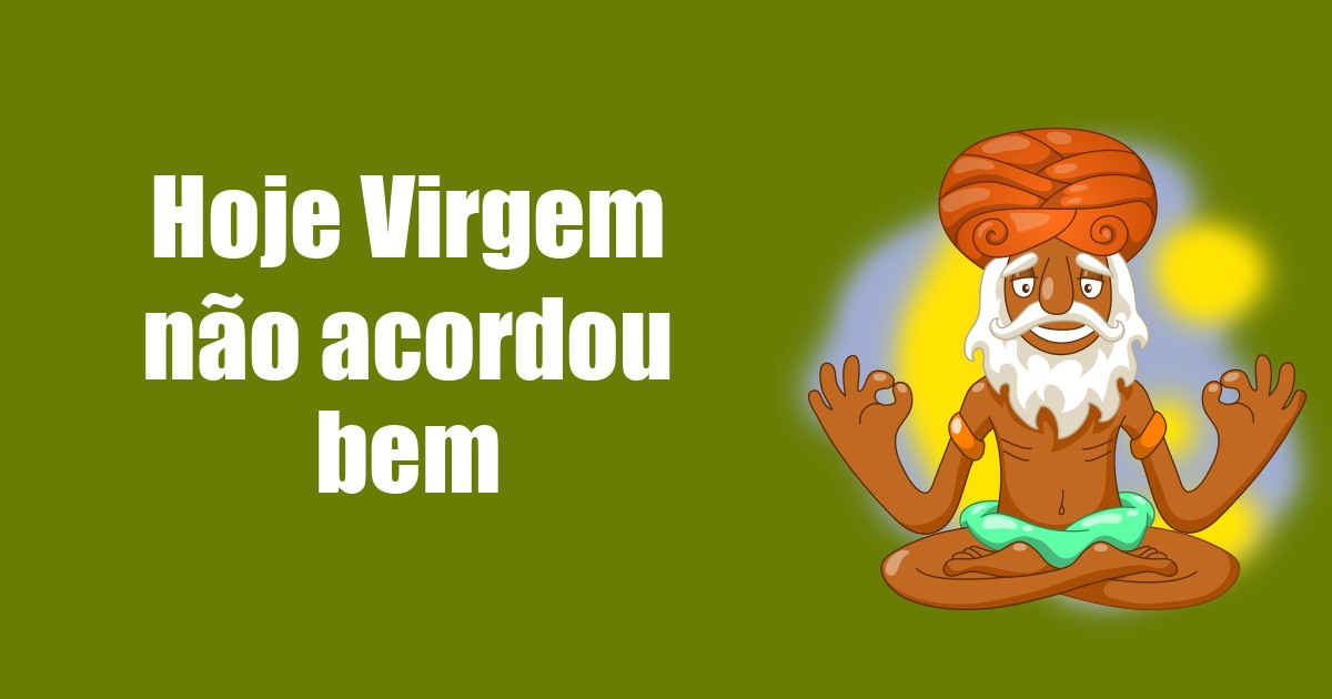 imagem do post hoje-virgem-nao-acordou-bem