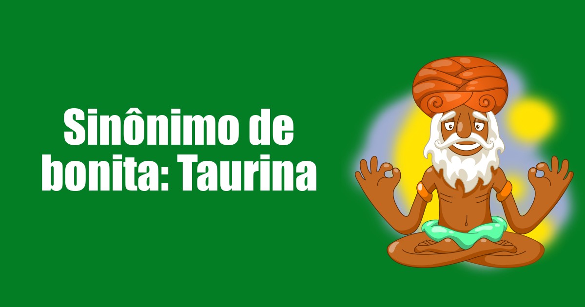 imagem do post sinonimo-de-bonita-taurina