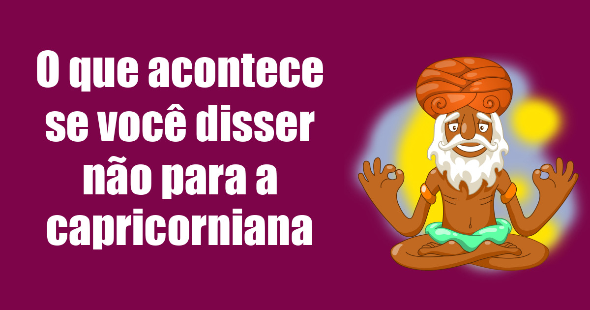 imagem do post o-que-acontece-se-voce-disser-nao-para-a-capricorniana