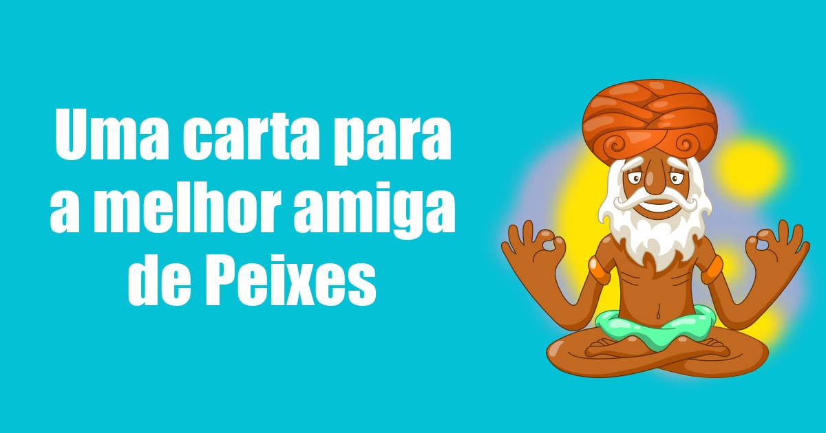 imagem do post uma-carta-para-a-melhor-amiga-de-peixes