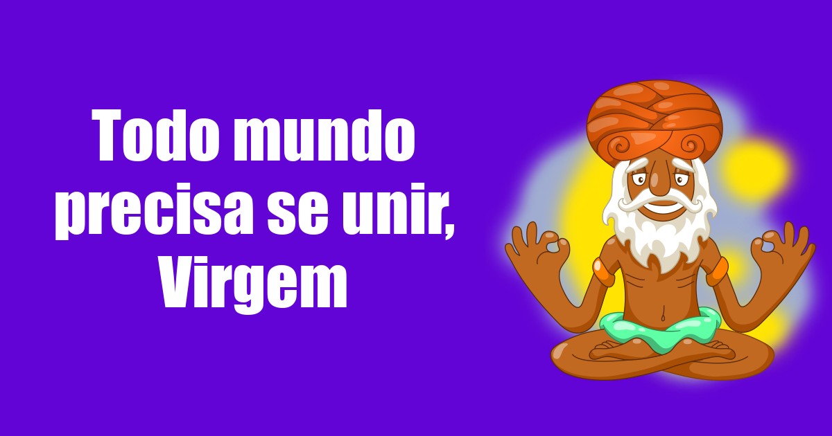 imagem do post todo-mundo-precisa-se-unir-virgem
