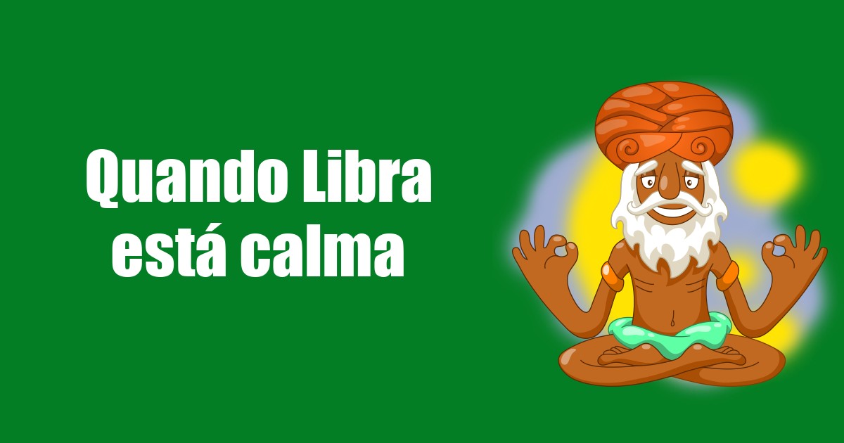 imagem do post quando-libra-esta-calma