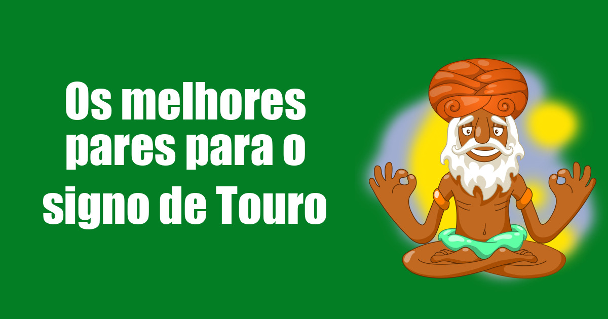 imagem do post os-melhores-pares-para-o-signo-de-touro