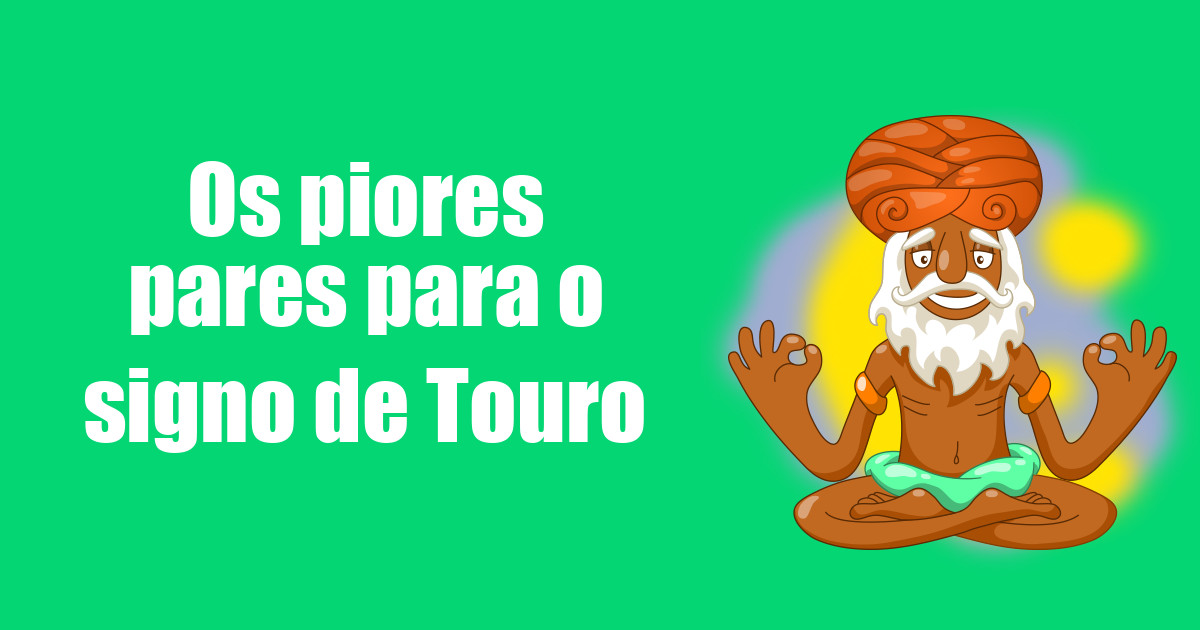 imagem do post os-piores-pares-para-o-signo-de-touro