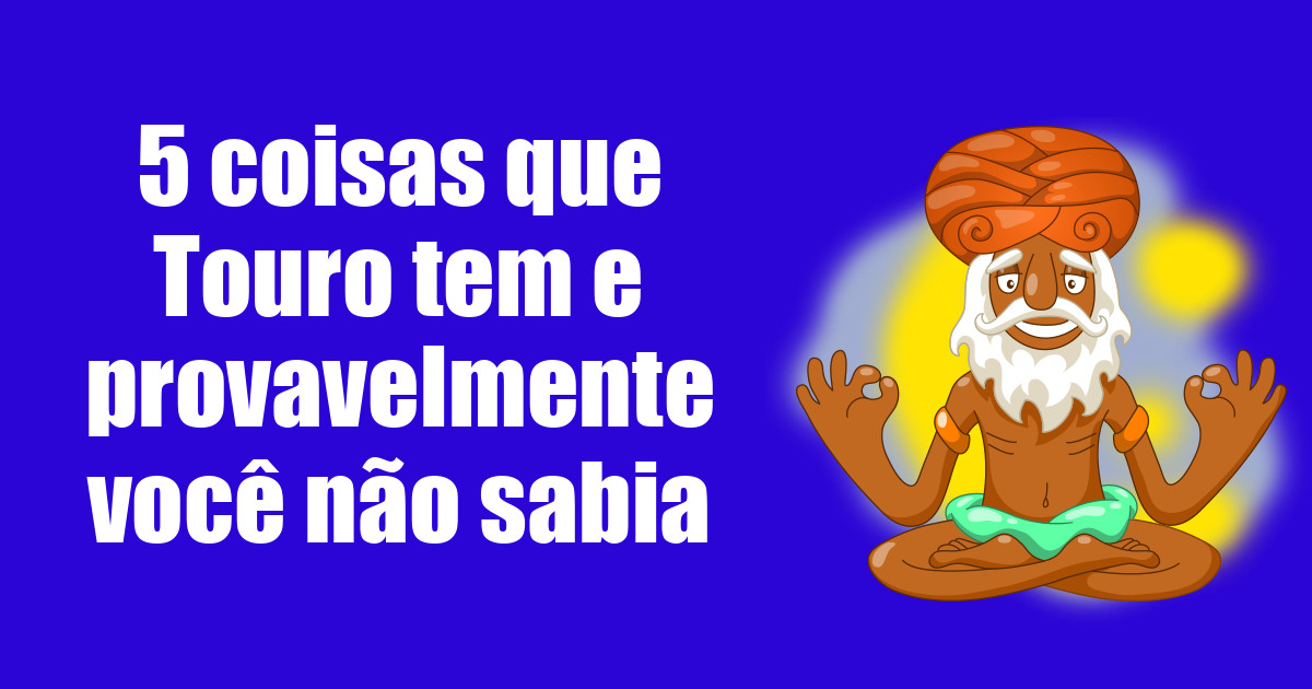 imagem do post 5-coisas-que-touro-tem-e-provavelmente-voce-nao-sabia