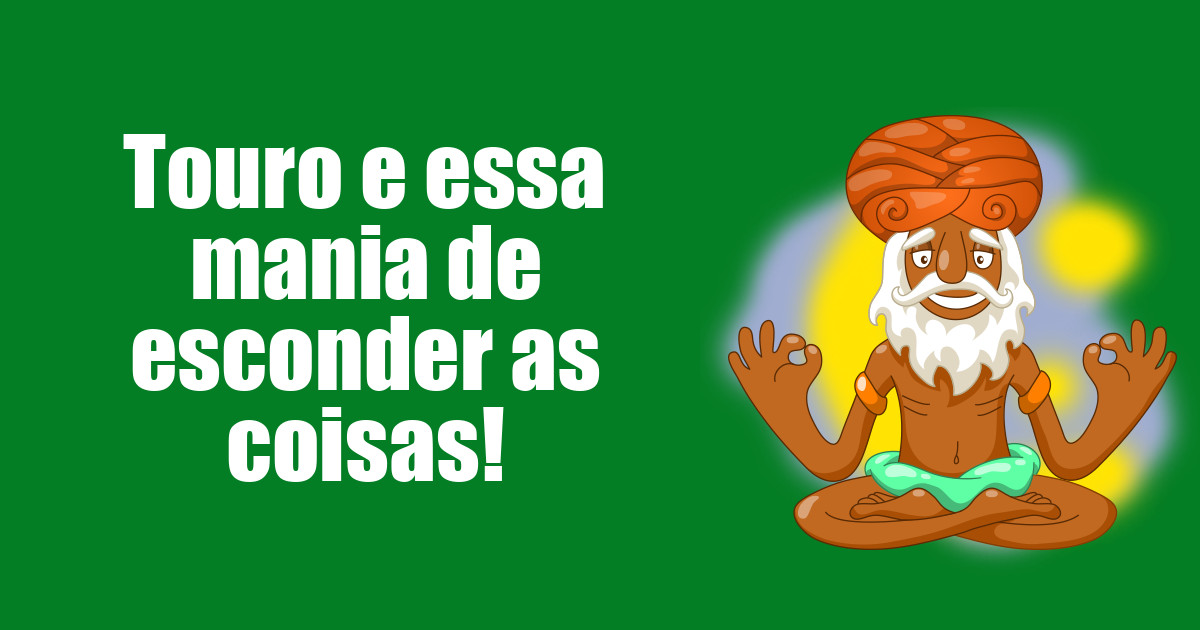 imagem do post touro-e-essa-mania-de-esconder-as-coisas