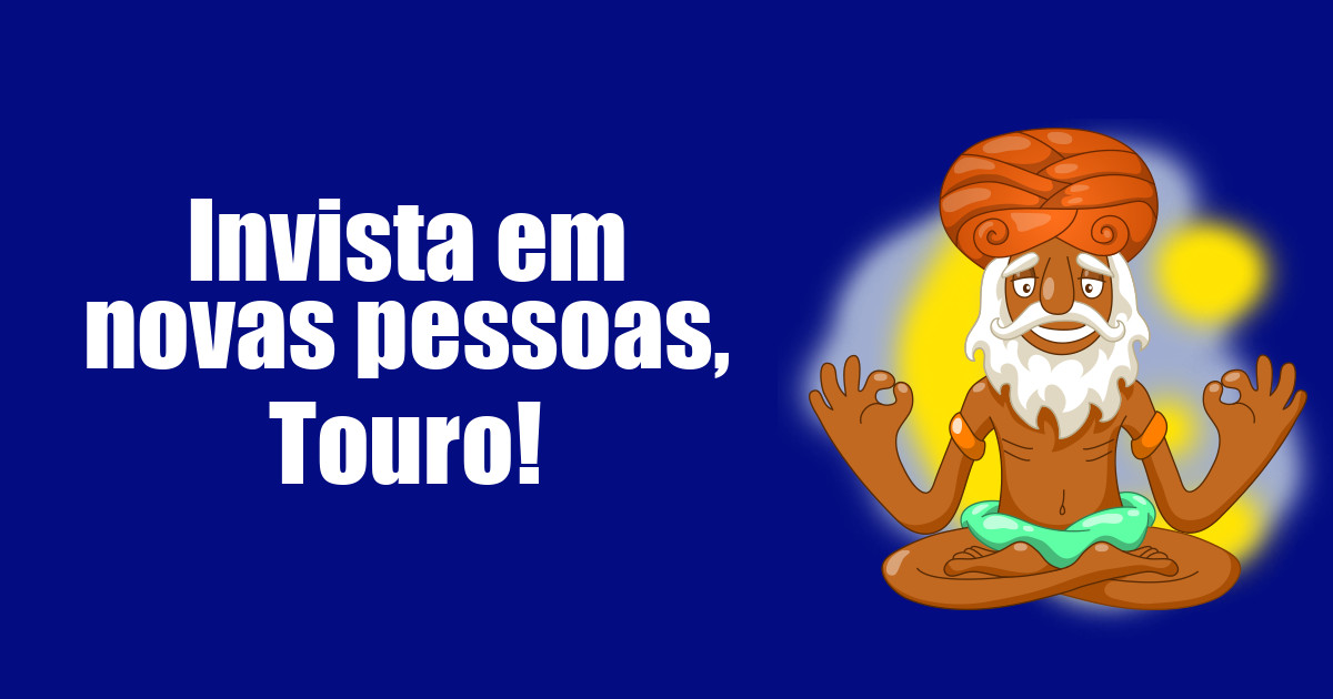 imagem do post invista-em-novas-pessoas-touro
