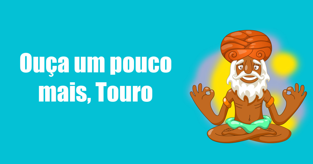 imagem do post ouca-um-pouco-mais-touro