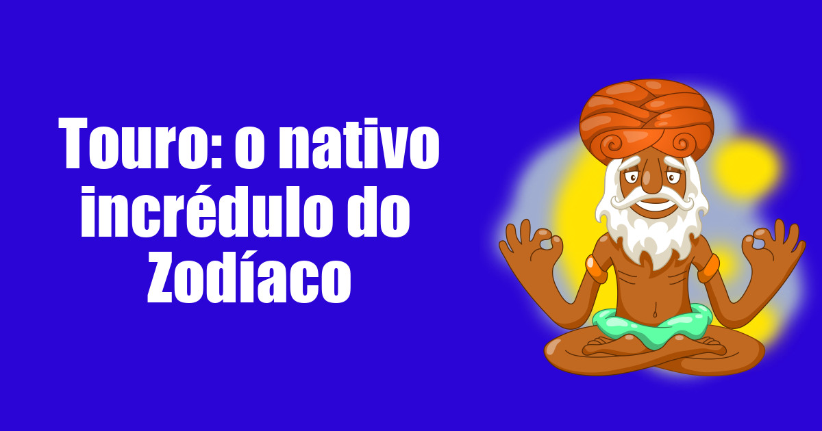 imagem do post touro-o-nativo-incredulo-do-zodiaco