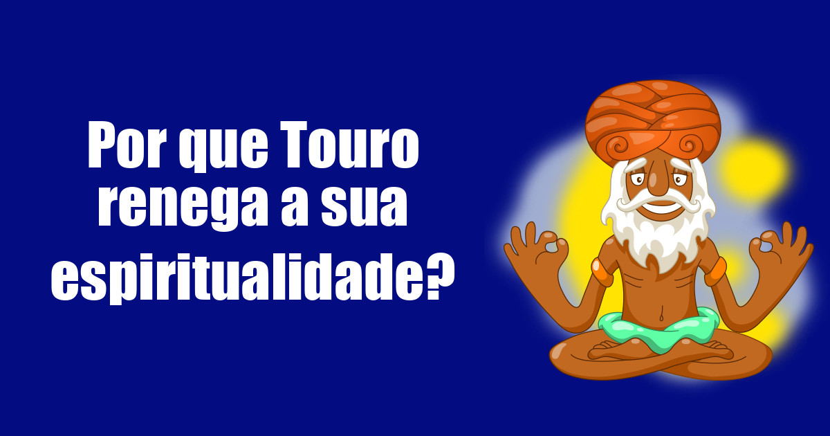 imagem do post por-que-touro-renega-a-sua-espiritualidade